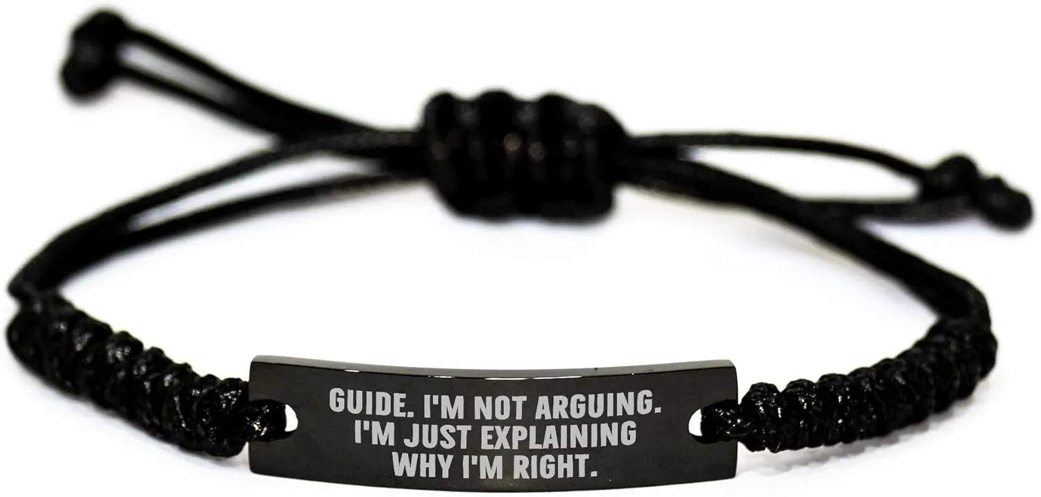 Guide Lovers Rope Bracelet, Funny Quote 'I'm Just Explaining Why I'm Right' Birthday Unique Gifts for Guide, Adjustable from 3.34 to 9.84 inches, Organza Bag