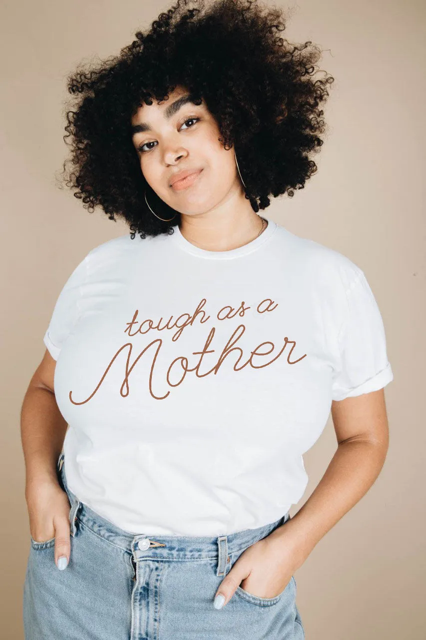 Tough as a Mother Shirt in Unisex